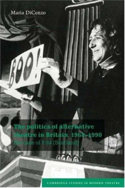 The Politics of Alternative Theatre in Britain, 1968-1990