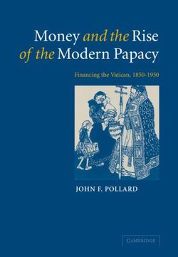 Money and the Rise of the Modern Papacy