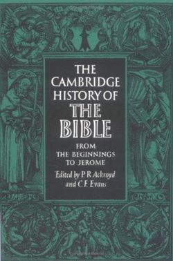 The Cambridge History of the Bible: Volume 1, From the Beginnings to Jerome