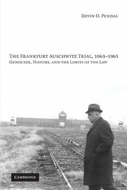 The Frankfurt Auschwitz Trial, 1963-1965