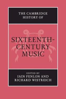 The Cambridge History of Sixteenth-Century Music