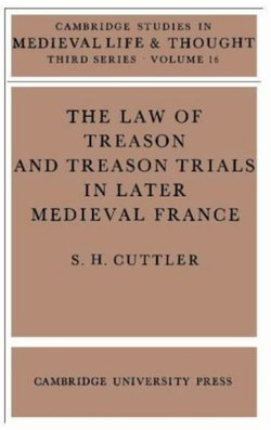 The Law of Treason and Treason Trials in Later Medieval France