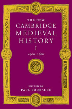 The New Cambridge Medieval History: Volume 1, c.500-c.700
