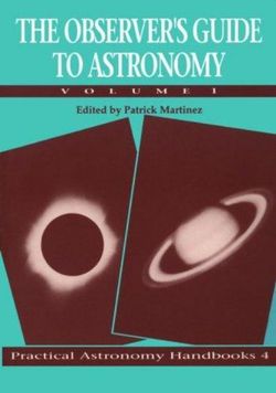 The Observer's Guide to Astronomy: Volume 1