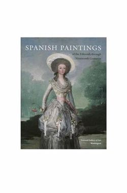 Spanish Paintings of the Fifteenth Through Nineteenth Centuries