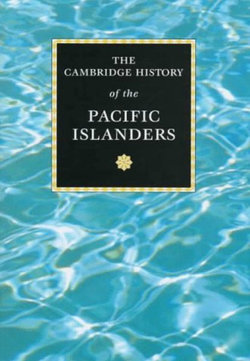 The Cambridge History of the Pacific Islanders