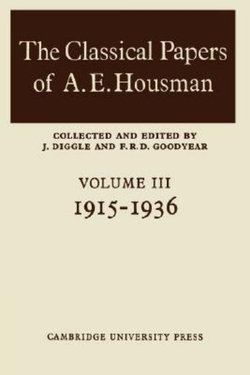 The Classical Papers of A. E. Housman: Volume 2, 1897-1914