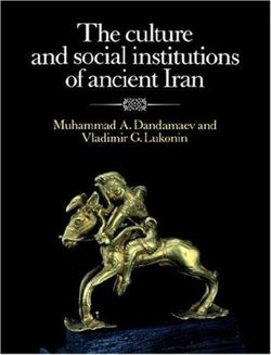 The Culture and Social Institutions of Ancient Iran