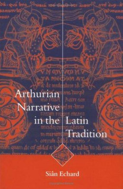 Arthurian Narrative in the Latin Tradition