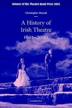 A History of Irish Theatre 1601-2000