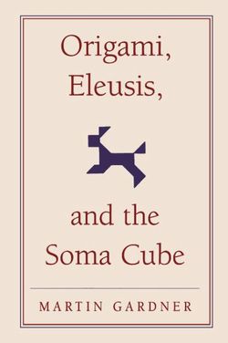 Origami, Eleusis, and the Soma Cube