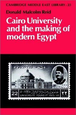 Cairo University and the Making of Modern Egypt