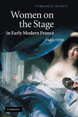 Women on the Stage in Early Modern France