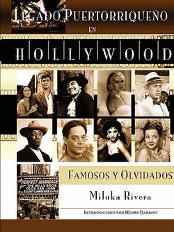 Legado Puertorriqueno En Hollywood: Famosos Y Olvidados