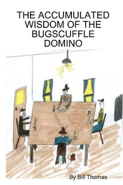 The Accumulated Wisdom of the Bugscuffle Domino