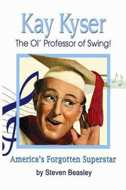 Kay Kyser - the Ol' Professor of Swing!