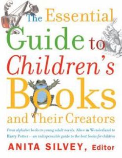 The Essential Guide to Children's Books and Their Creators