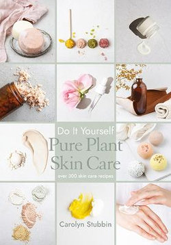 Do It Yourself Pure Plant Skin Care