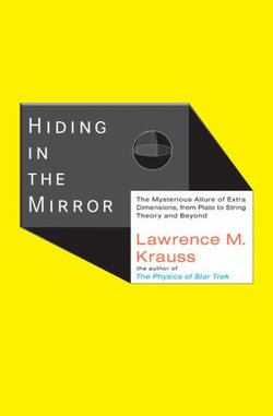 Hiding in the Mirror:The Mysterious Allure of Extra Dimensions, from Plato to String Theory & Beyond