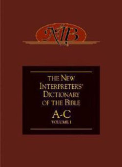 The New Interpreter's Dictionary of the Bible: v. 1, A-C