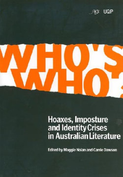 Who's Who: Hoaxes, Imposture & Identity Crises in Australian Literature Australian Literary Studies Volume 21, No 4