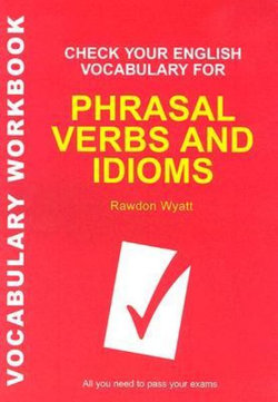 Check Your English Vocabulary for Phrasal Verbs and Idioms