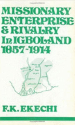 Missionary Enterprise and Rivalry in Igboland, 1857-1914