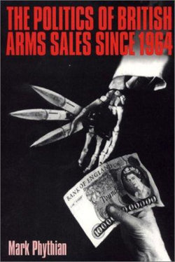 The Politics of British Arms Sales since 1964