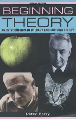 Beginning Theory: An Introduction To Literary And Cultural Theory 2ed