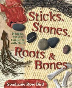 Sticks, Stones, Roots and Bones