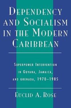 Dependency and Socialism in the Modern Caribbean