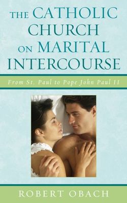 The Catholic Church on Marital Intercourse