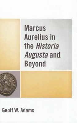 Marcus Aurelius in the Historia Augusta and Beyond