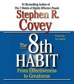 The 8th habit: From Effectiveness to Greatness