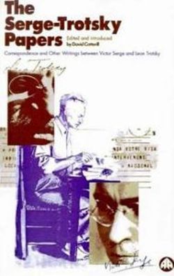 The Serge Trotsky Papers: Correspondence and Other Writings Between Victor Serge and Leon Trotsky