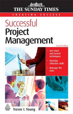 Successful Project Management: Apply Tried and Tested Techniques Develop Effective PM Skills and Plan Implement and Evaluate 2ed