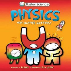 Basher Science: Physics