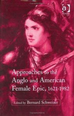 Approaches to the Anglo and American Female Epic, 1621-1982