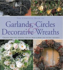 Complete Book of Garlands, Circles and Decorative Wreaths