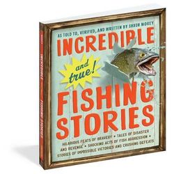 Incredible--and True!--Fishing Stories