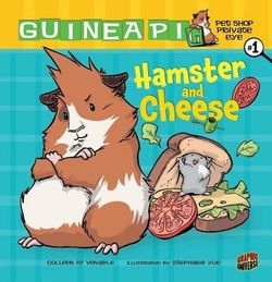 Guinea PIG, Pet Shop Private Eye Book 1: Hamster and Cheese