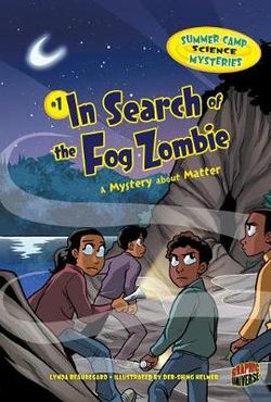 In Search of the Fog Zombie - A Mystery About Matter - Summer Camp Science Mysteries