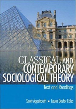 Classical and Contemporary Sociological Theory: Text and Readings