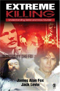 Extreme Killing: Understanding Serial and Mass Murder