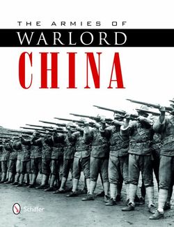 The Armies of Warlord China 1911-1928