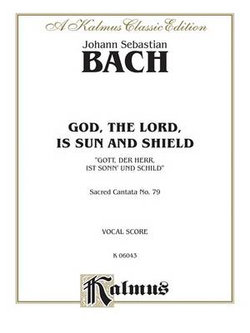 Cantata No. 79 -- Gott, der Herr, Ist Sonn' und Schild