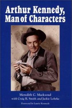 Arthur Kennedy, Man of Characters