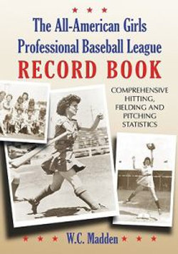 The All-American Girls Professional Baseball League Record Book