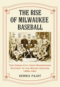 The Rise of Milwaukee Baseball