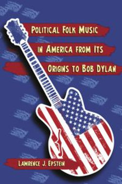 Political Folk Music in America from Its Origins to Bob Dylan